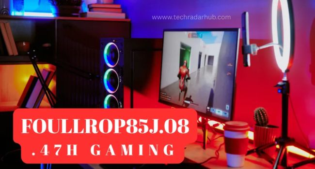 foullrop85j.08.47h gaming