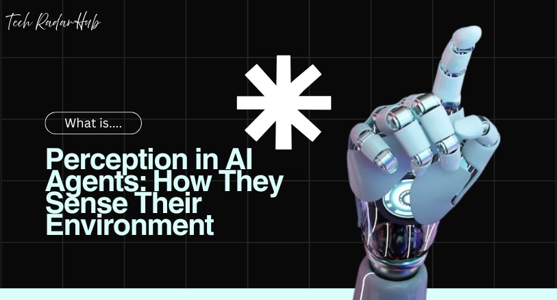 Perception in AI Agents explained